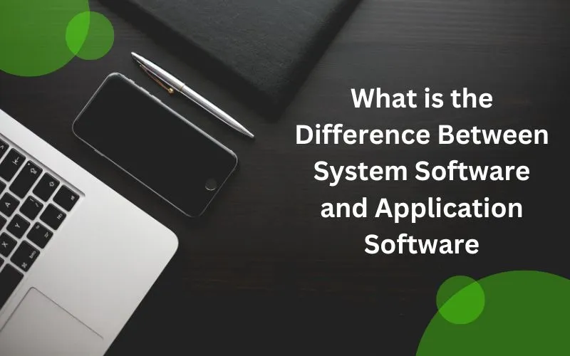 What is the Difference Between System Software and Application Software
