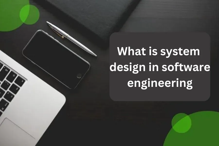 what is system design in software engineering